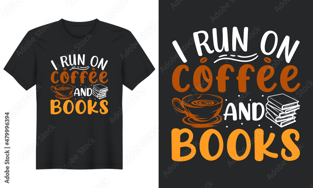 I Run On Coffee & Books T-Shirt Design, Perfect for t-shirt, posters, greeting cards, textiles, and gifts. I Run On Coffee & Books T-Shirt Design, Perfect for t-shirt, posters, greeting cards, textiles, and gifts.