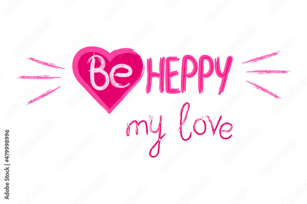 Be Happy my love quote typography. Be happy calligraphy lettering text, love background, vector illustration. Paper heart in pink colors, Happy Valentine's Day mood design. Creative graphic card, mini