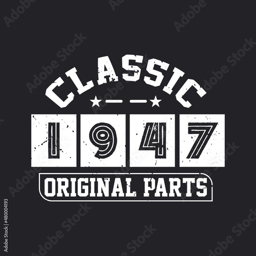 Born in 1947 Vintage Retro Birthday, Classic 1947 Original Parts