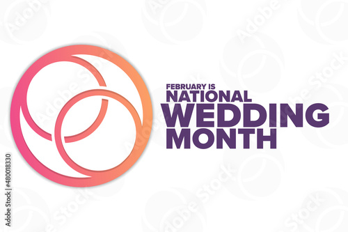 February is National Wedding Month. Holiday concept. Template for background, banner, card, poster with text inscription. Vector EPS10 illustration.