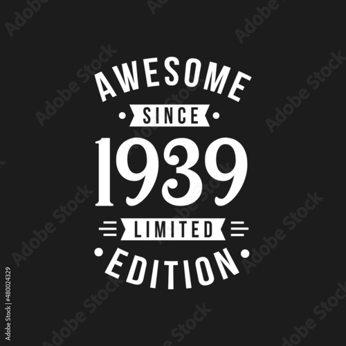 Born in 1939 Awesome since Retro Birthday  Awesome since 1939 Limited Edition