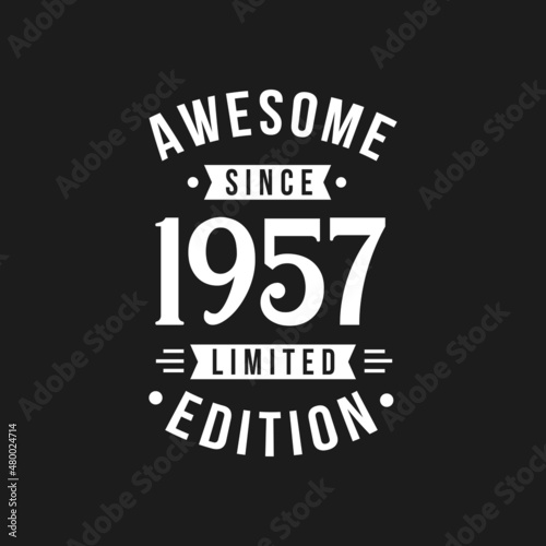 Born in 1957 Awesome since Retro Birthday, Awesome since 1957 Limited Edition