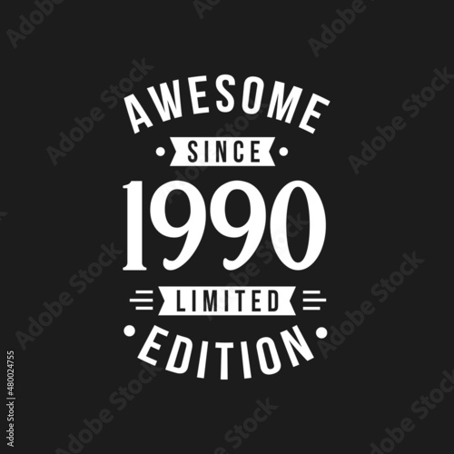 Born in 1990 Awesome since Retro Birthday, Awesome since 1990 Limited Edition