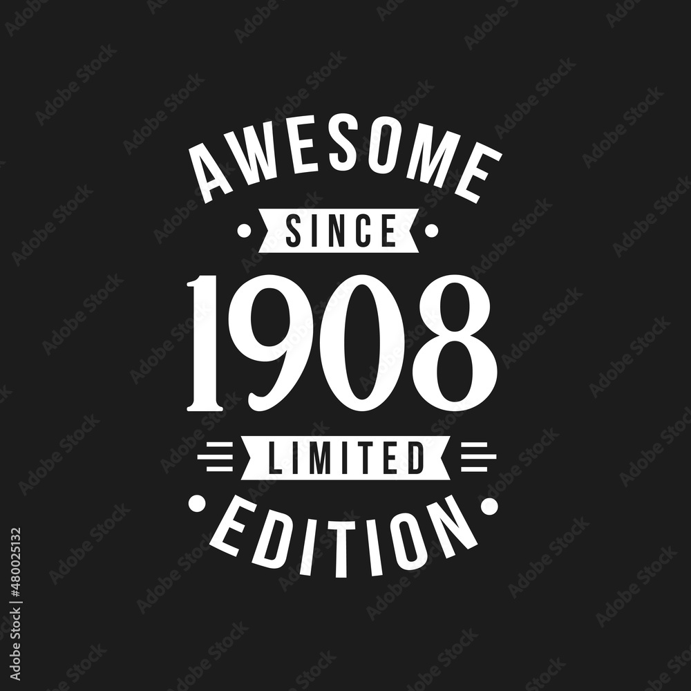 Fototapeta premium Born in 1908 Awesome since Retro Birthday, Awesome since 1908 Limited Edition
