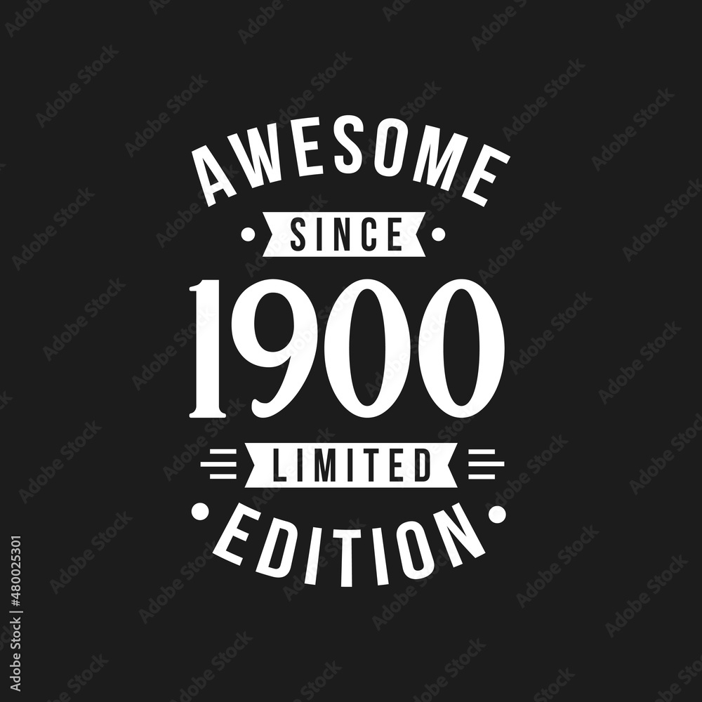 Born in 1900 Awesome since Retro Birthday, Awesome since 1900 Limited Edition