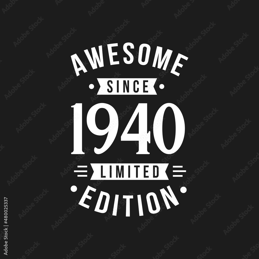 Born in 1940 Awesome since Retro Birthday, Awesome since 1940 Limited Edition