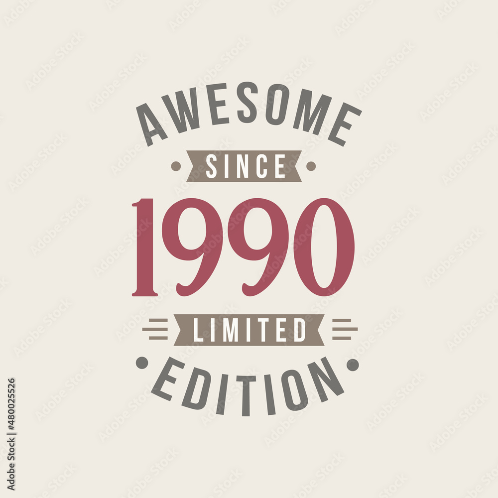 Awesome since 1990 Limited Edition. 1990 Awesome since Retro Birthday