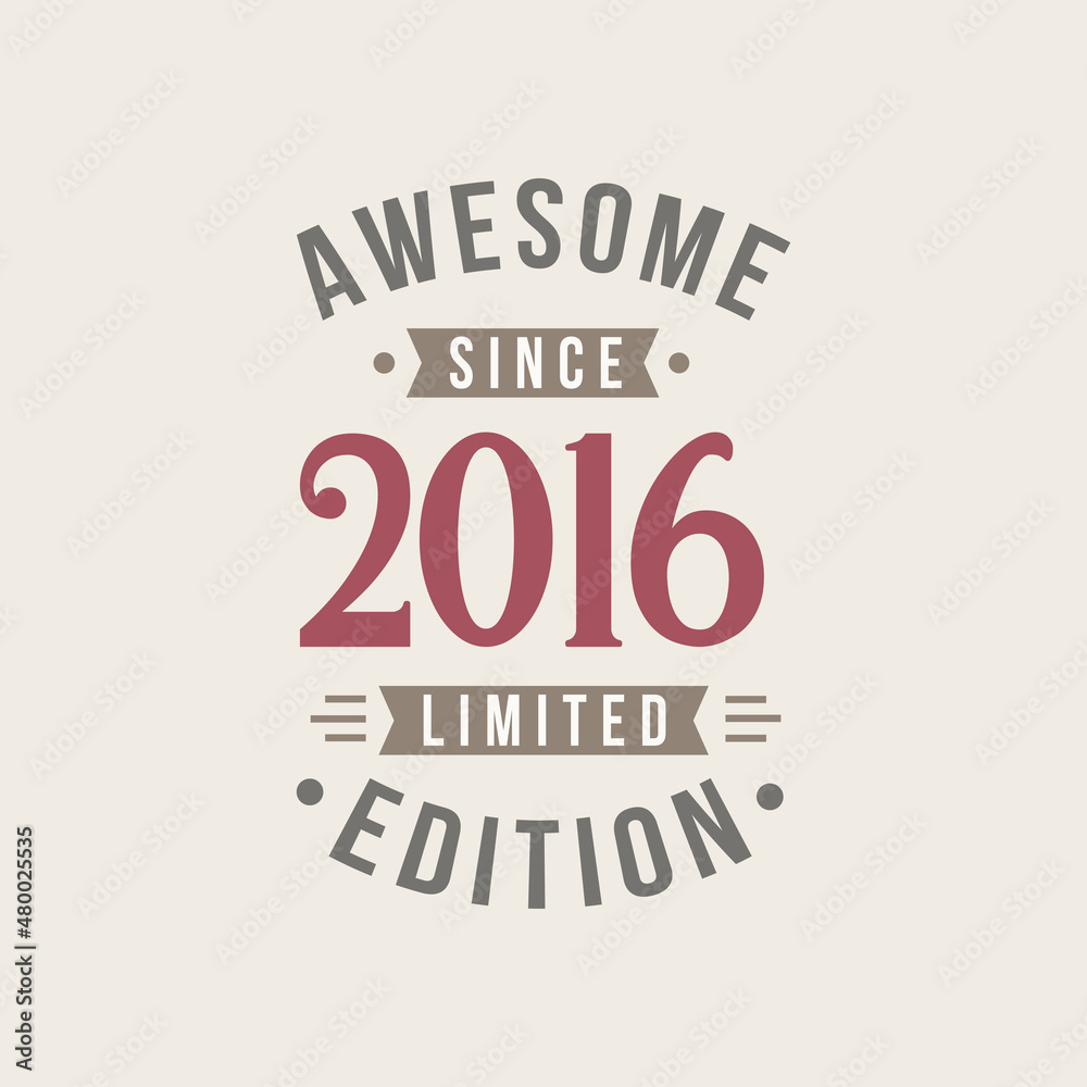 Awesome since 2016 Limited Edition. 2016 Awesome since Retro Birthday