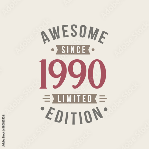 Awesome since 1990 Limited Edition. 1990 Awesome since Retro Birthday