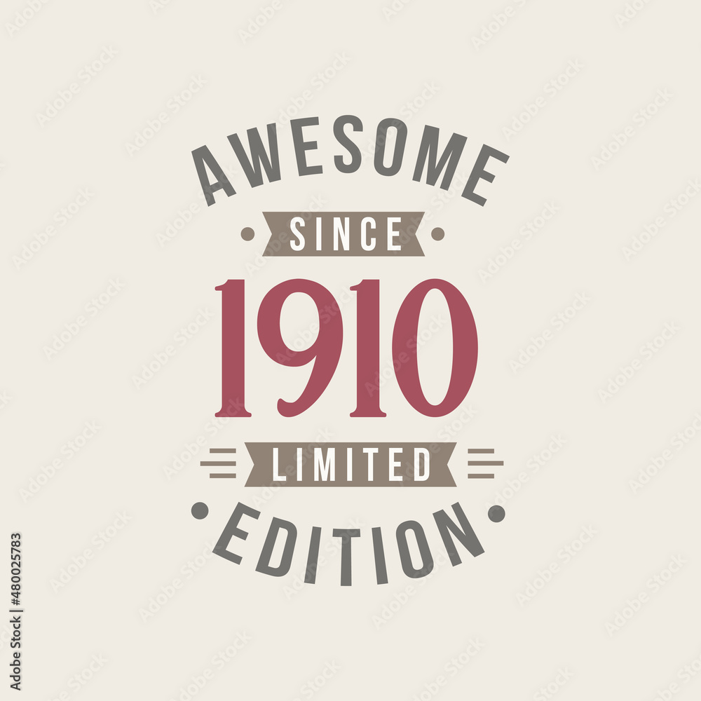 Born in 1910 Awesome since Retro Birthday, Awesome since 1910 Limited Edition