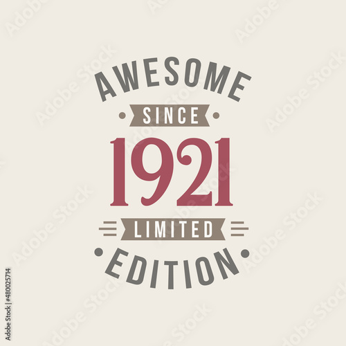 Awesome since 1921 Limited Edition. 1921 Awesome since Retro Birthday