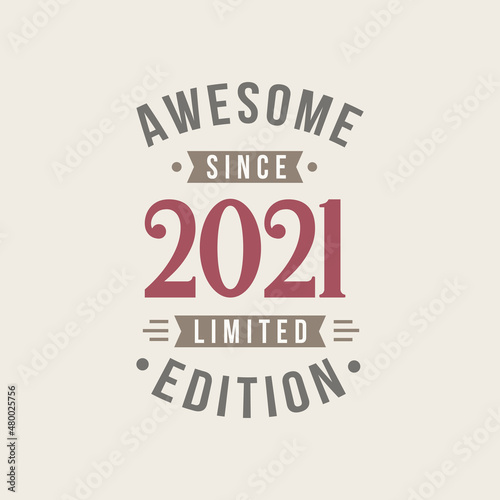 Awesome since 2021 Limited Edition. 2021 Awesome since Retro Birthday