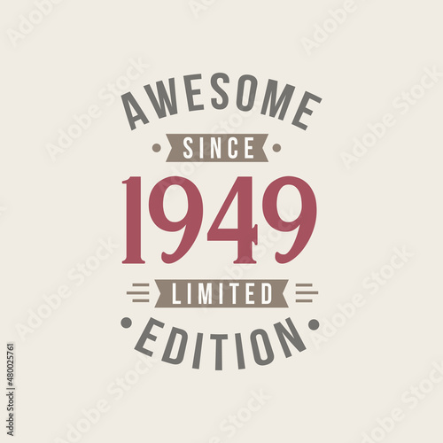 Awesome since 1949 Limited Edition. 1949 Awesome since Retro Birthday