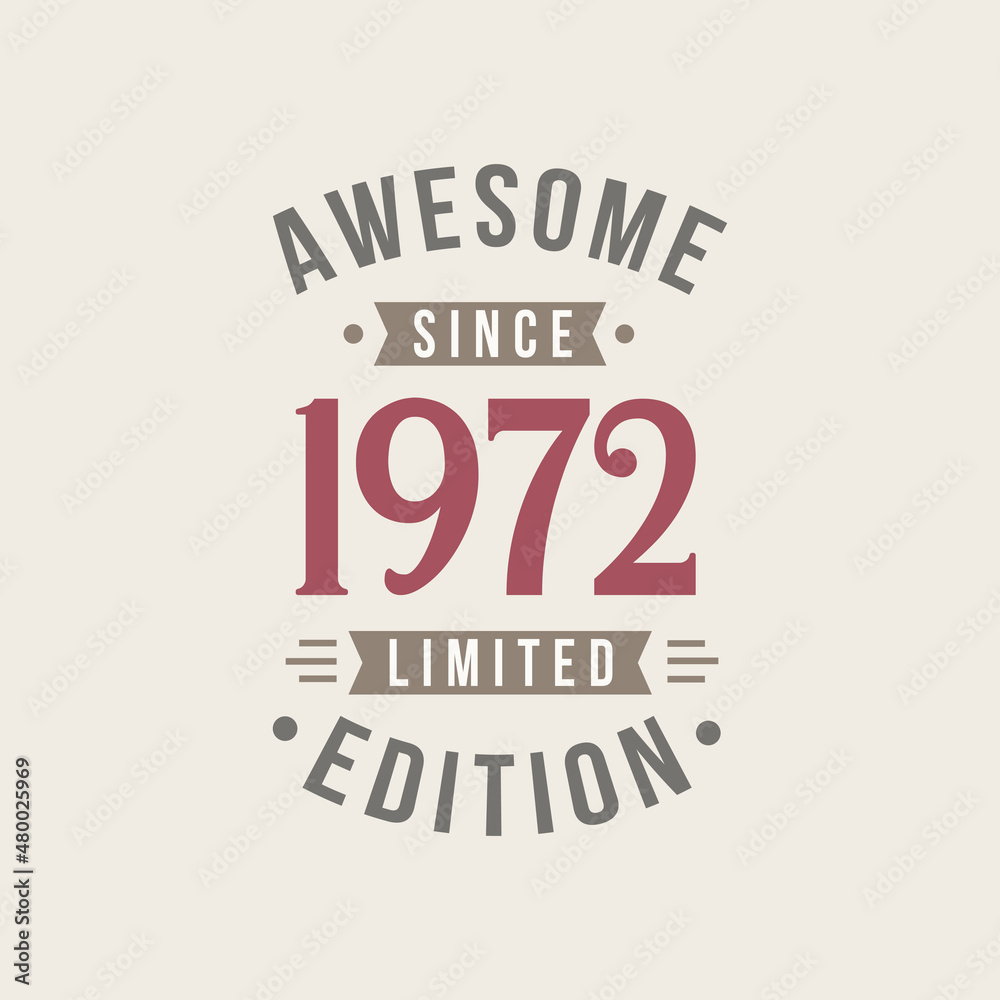 Awesome since 1972 Limited Edition. 1972 Awesome since Retro Birthday