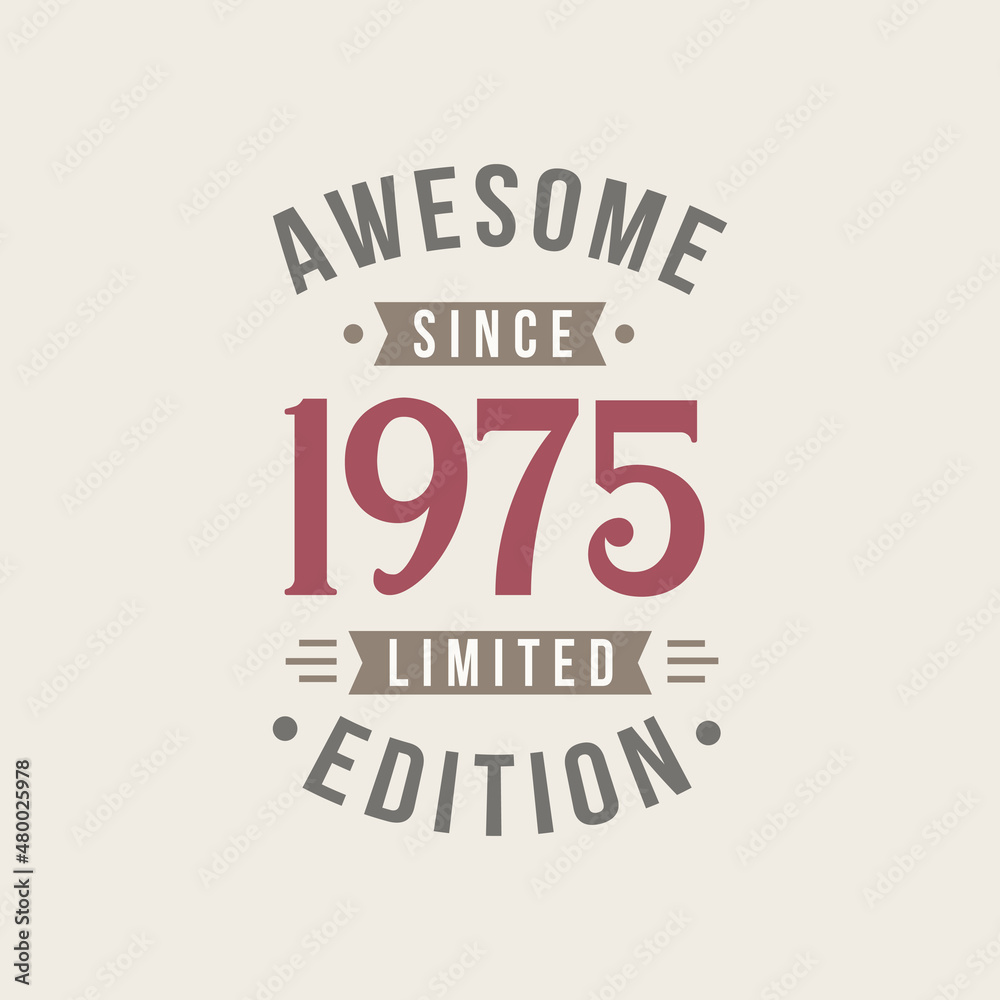 Awesome since 1975 Limited Edition. 1975 Awesome since Retro Birthday