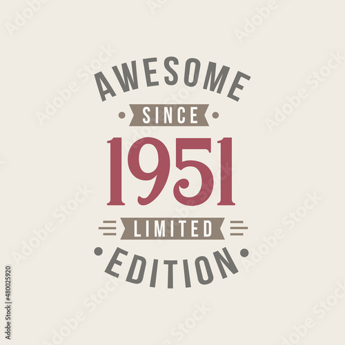 Awesome since 1951 Limited Edition. 1951 Awesome since Retro Birthday