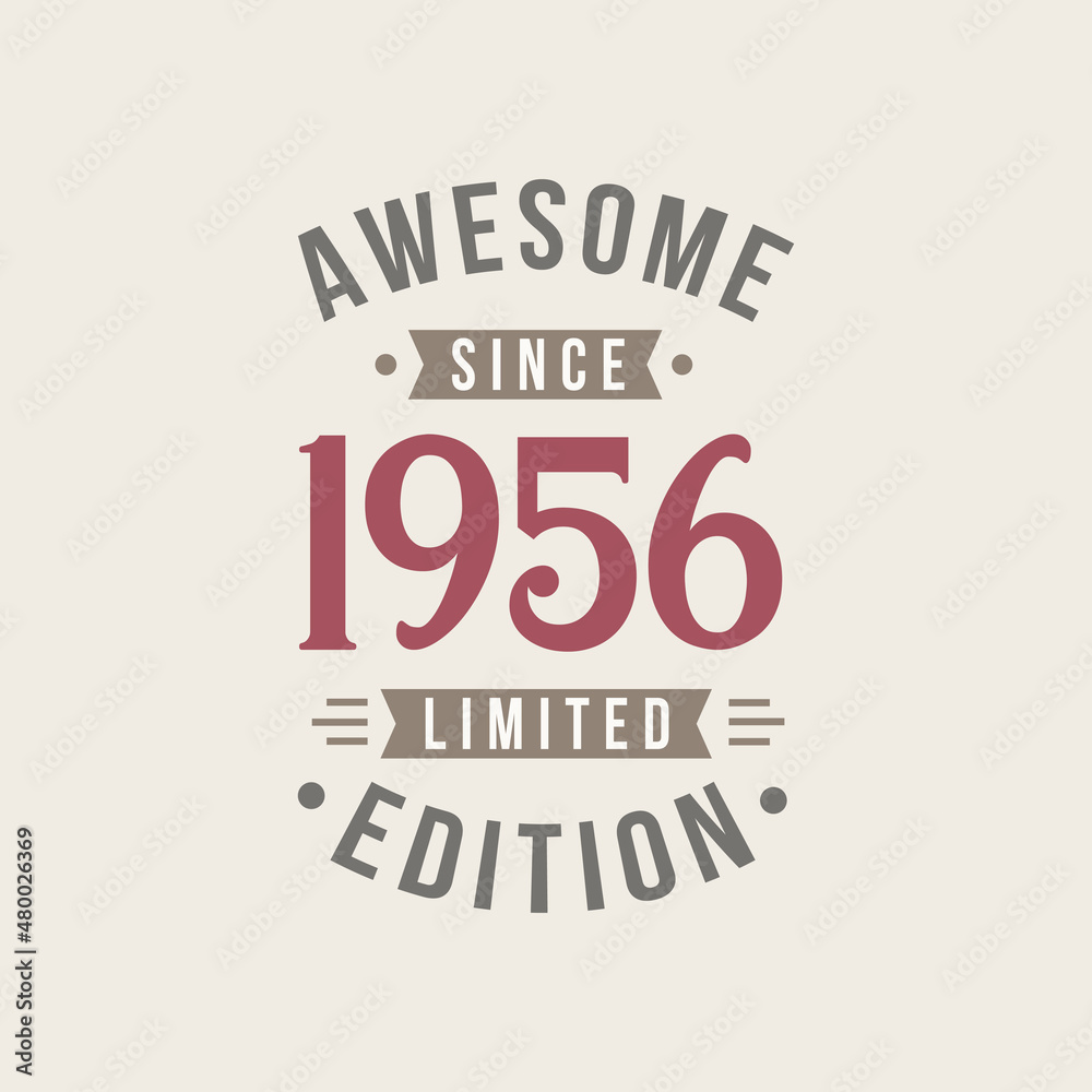 Awesome since 1956 Limited Edition. 1956 Awesome since Retro Birthday