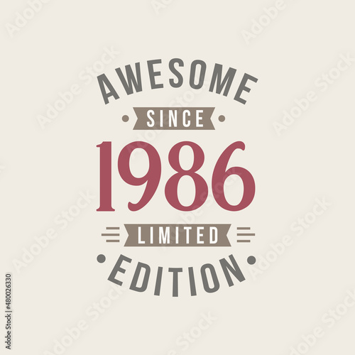 Awesome since 1986 Limited Edition. 1986 Awesome since Retro Birthday