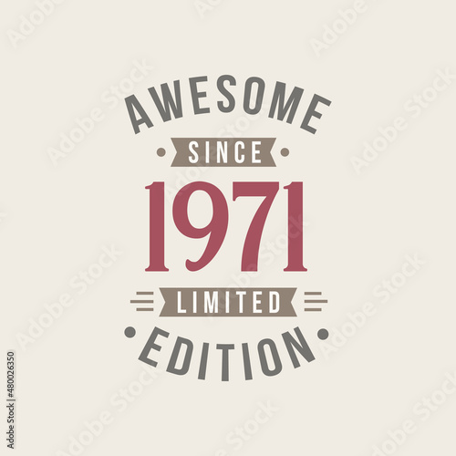 Awesome since 1971 Limited Edition. 1971 Awesome since Retro Birthday