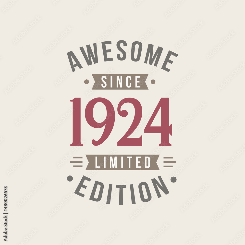 Awesome since 1924 Limited Edition. 1924 Awesome since Retro Birthday Awesome since 1924 Limited Edition. 1924 Awesome since Retro Birthday
