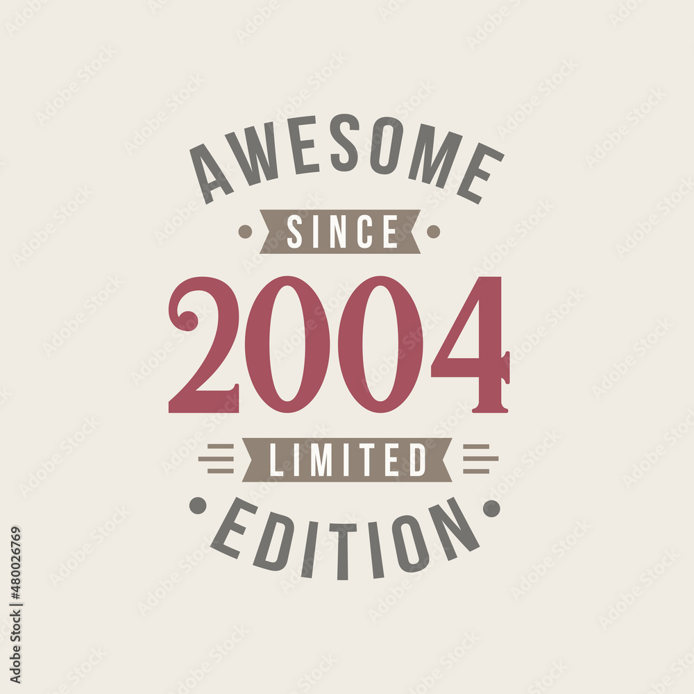Awesome since 2004 Limited Edition. 2004 Awesome since Retro Birthday