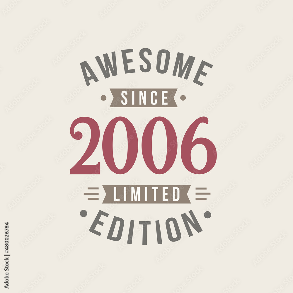 Awesome since 2006 Limited Edition. 2006 Awesome since Retro Birthday