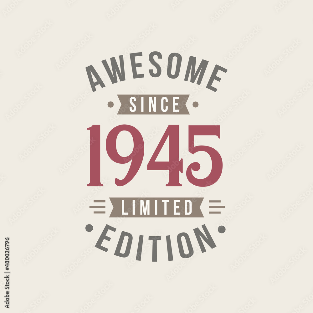 Awesome since 1945 Limited Edition. 1945 Awesome since Retro Birthday Awesome since 1945 Limited Edition. 1945 Awesome since Retro Birthday