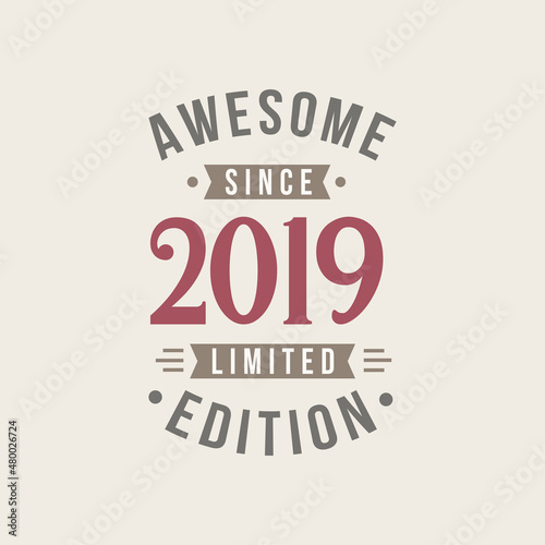 Awesome since 2019 Limited Edition. 2019 Awesome since Retro Birthday