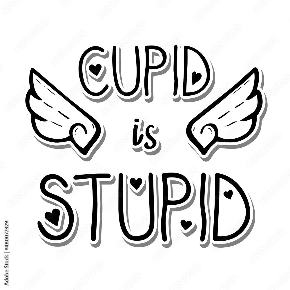Obraz premium Hearts and wings with Lettering 'CUPID is STUPID'. Vector illustration about Funny Valentine.