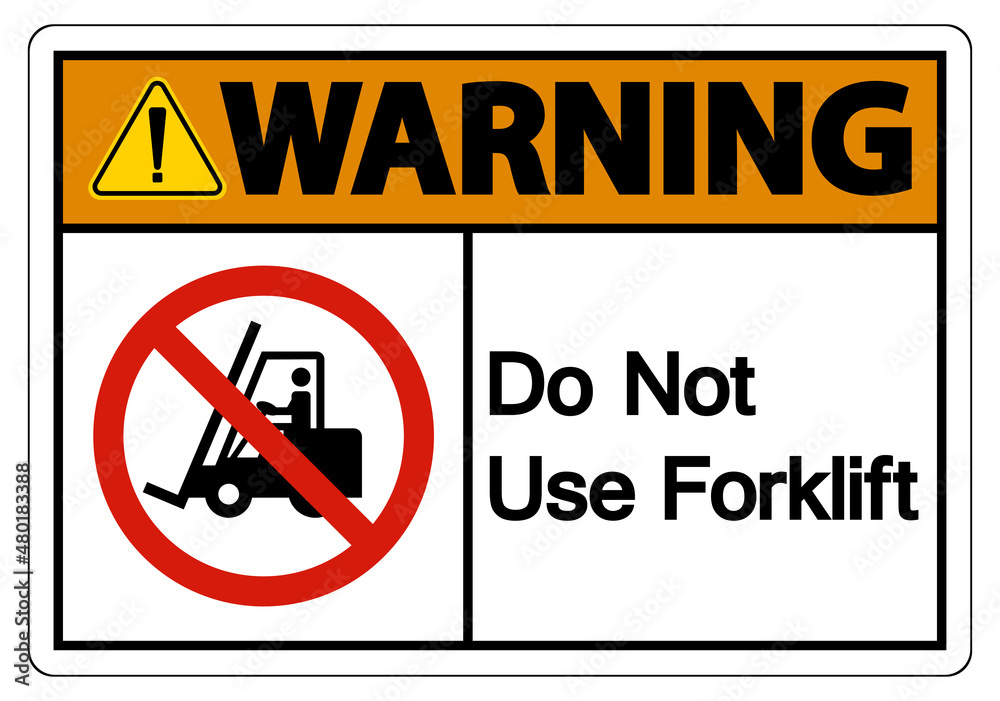Warning Do Not Use Forklift Sign On White Background Warning Do Not Use Forklift Sign On White Background