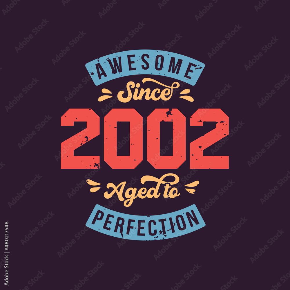 Fototapeta premium Awesome since 2002 Aged to Perfection. Awesome Birthday since 2002 Retro Vintage