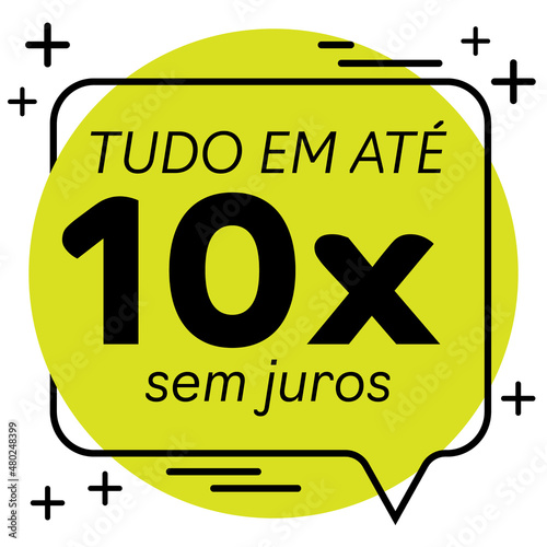 "tudo em até 10 vezes sem juros" (all in up to 10 interest-free installments)payment terms in installments written in Portuguese for sale.