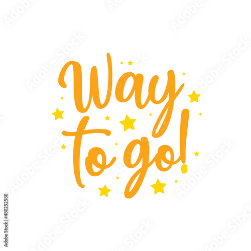Way To Go, Way To Go Text, Positive Encouragement, Encouragement Text, Motivation Text, Vector Illustration Background