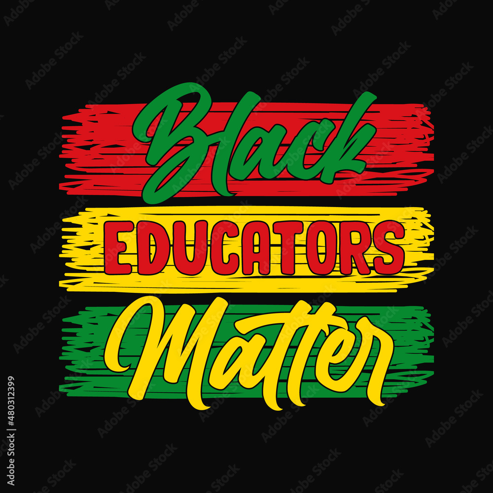 black educators matter typography lettering quote for t-shirt design