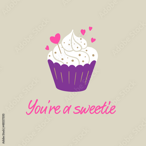 You are a sweetie. Cute cupcake with hearts. Valentine’s Day love card.