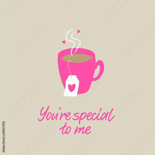 A cup of tea with hearts. You are special to me text. Valentine’s Day love card.