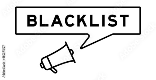 Megaphone icon with speech bubble in word blacklist on white background