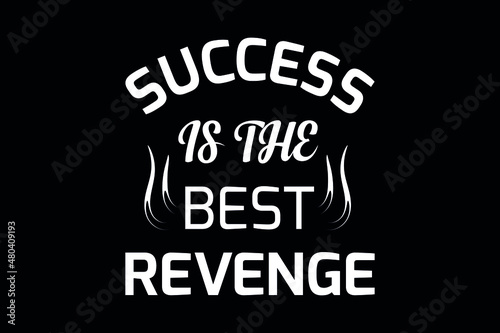 Success Is The Best Revenge Typography T-shirt Design