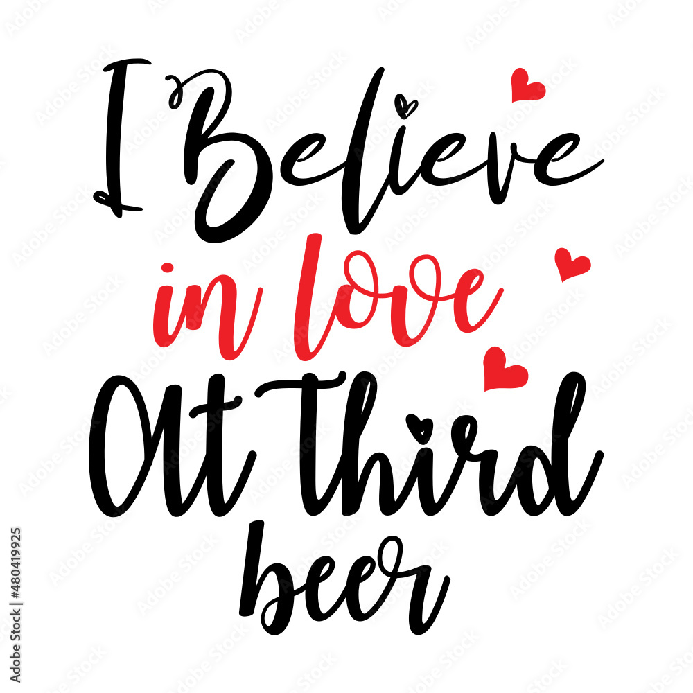 I believe in love at third beer svg