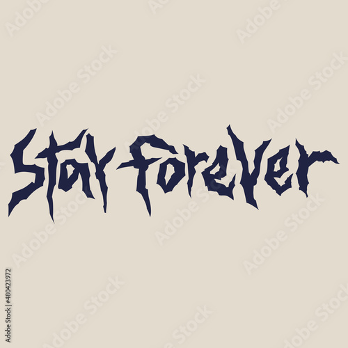 STAY FOREVER vector illustration.decorative lettering.modern typography design perfect for greeting card,social media,t-shirt,bags,poster,sticker,banner,web design,textille,etc