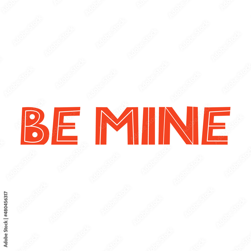 Fototapeta premium Be mine vector lettering on isolated background. Cute handwritten quote. Valentine's day. Romantic typography