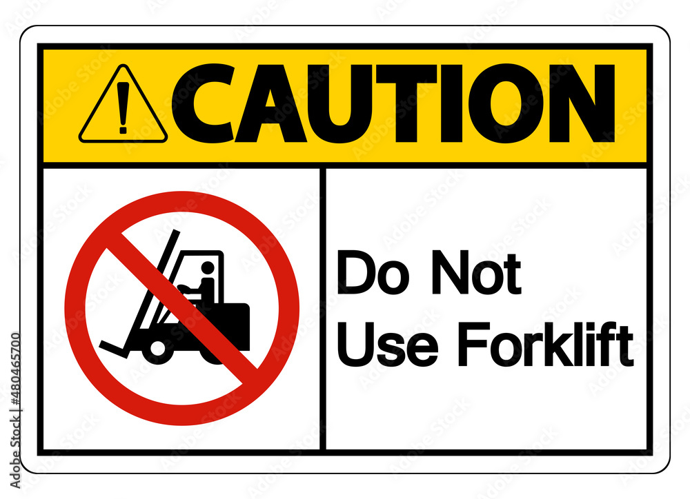 Caution Do Not Use Forklift Sign On White Background Caution Do Not Use Forklift Sign On White Background
