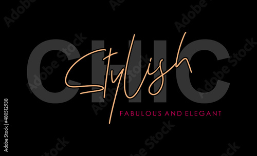 Chic style fabulous and elegant typography slogan for t shirt printing, tee graphic design. 