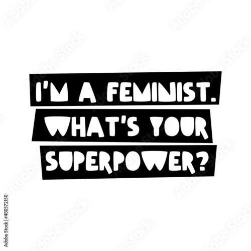 Handwritten lettering card about feminist movement. Modern feminism quote isolated on white background. photo