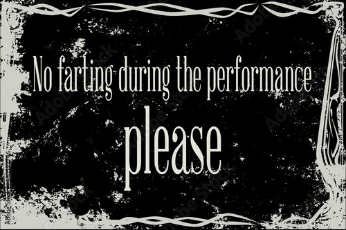No Farting During The Performance Please