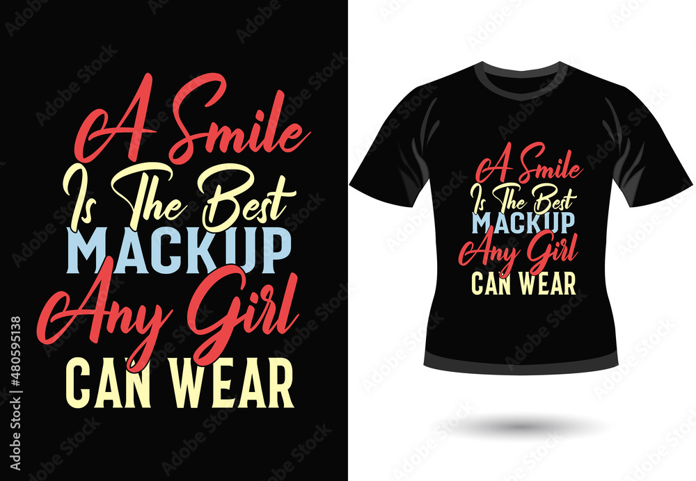 Obraz premium A smile is the best makeup any girl can wear T-shirt design, Girl t-shirt typography quote T-shirt design, Girl t-shirt typography lettering T-shirt 