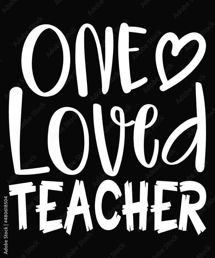 One Loved Teacher T-shirt, Love Shirt, Heart Shirt, Valentine Teacher Shirt, Loved Teacher Shirt Print Template One Loved Teacher T-shirt, Love Shirt, Heart Shirt, Valentine Teacher Shirt, Loved Teacher Shirt Print Template