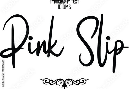 Pink Slip idiom Cursive Text Lettering Phrase 