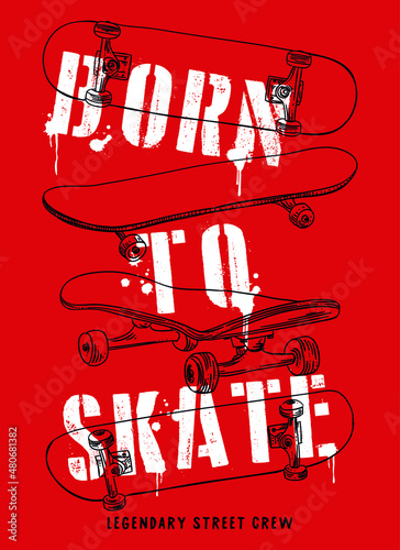 Born to skate, legendary street crew vector print