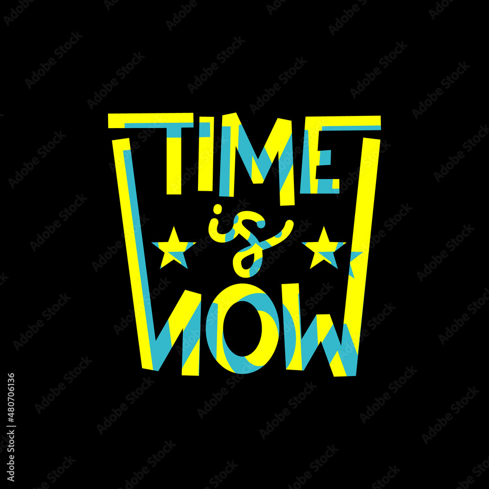 time is now. Quote. Quotes design. Lettering poster. Inspirational and